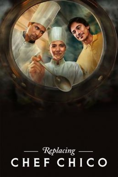 Replacing Chef Chico ใครจะแทนที่เชฟ Season 1 (2023) พากย์ไทย